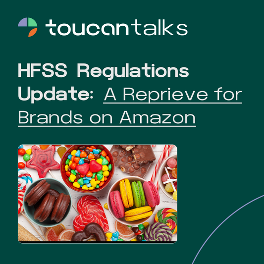 HFSS Regulations Update: A Reprieve for Brands on Amazon for Now