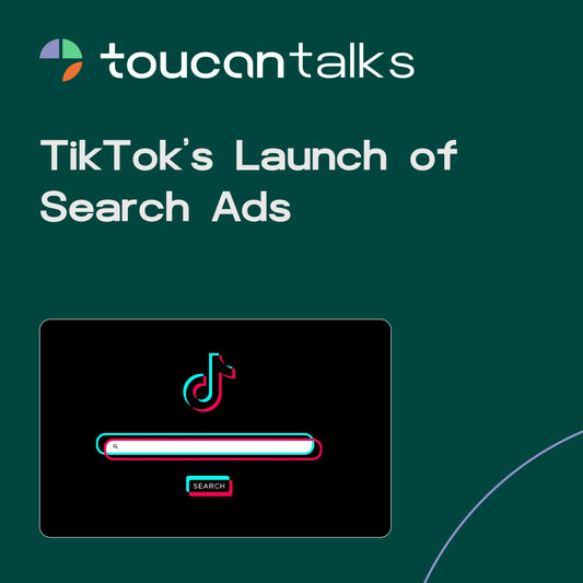 TikTok’s Launch of Search Ads: What It Means for Brands and How Toucan Can Help