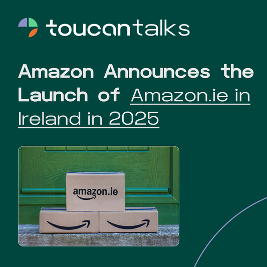 Amazon Announces the Launch of Amazon.ie in Ireland in 2025 - Toucan