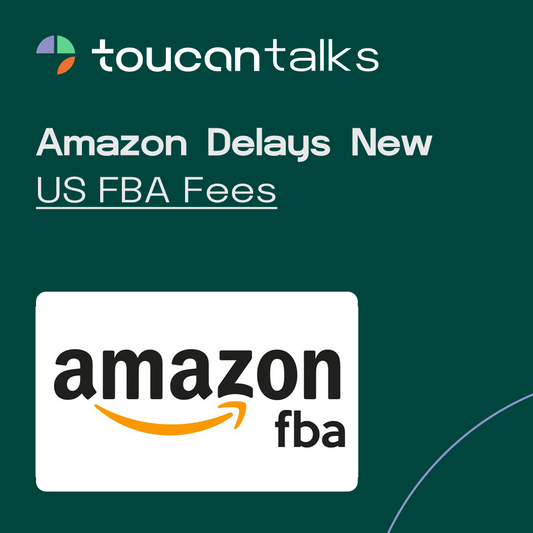 Amazon Delays New US FBA Fees - Toucan