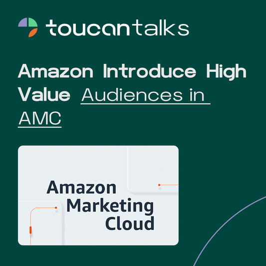 Amazon Introduce High Value Audiences in Amazon Marketing Cloud - Toucan