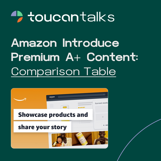 Amazon Introduce Premium A+ Content: Comparison Table - Toucan
