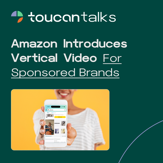 Amazon Introduces Vertical Video For Sponsored Brands - Toucan