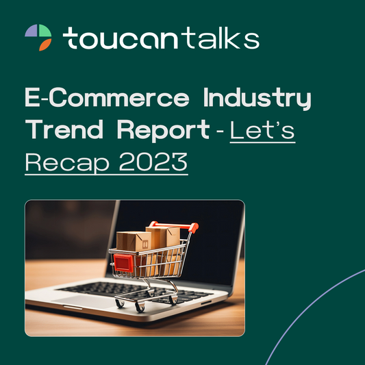 E-Commerce Industry Trend Report - Let's Recap 2023 - Toucan