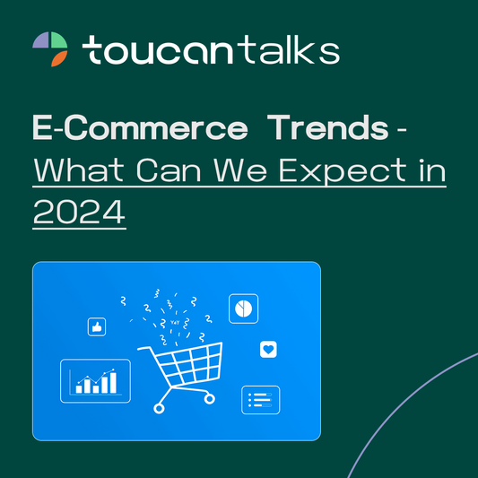 E-Commerce Trends – What Can We Expect in 2024 - Toucan