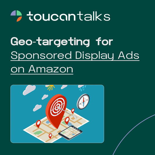 Geo-targeting for Sponsored Display Ads on Amazon - Toucan