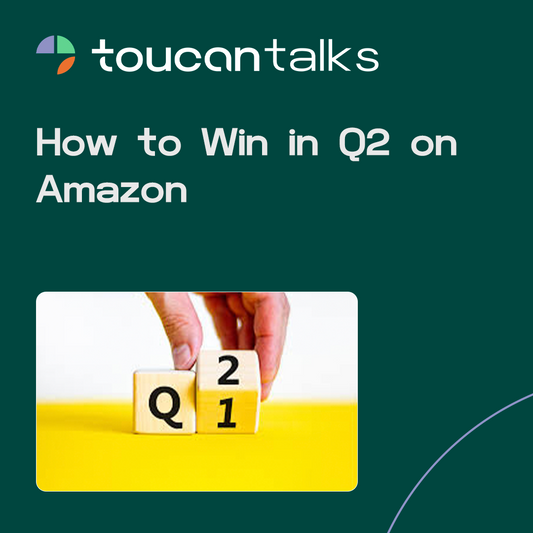 How to Win in Q2 on Amazon - Toucan
